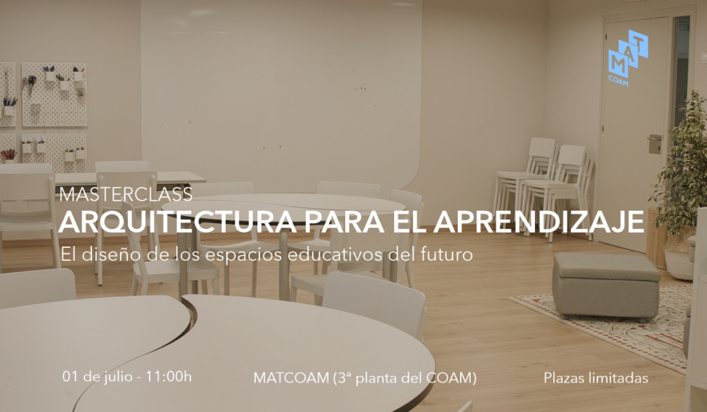 MASTERCLASS: ARQUITECTURA PARA EL APRENDIZAJE - MATCOAM
